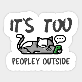 It's Too Peopley Outside Sticker